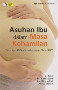 Asuhan Ibu dalam Masa Kehamilan (Buku Ajar Kebidanan-Antenatal Care ANC)