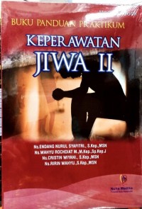 Buku Panduan Praktikum : Keperawatan Jiwa II