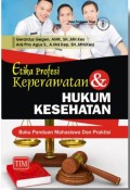 Etika Keperawatan & Hukum Kesehatan : Buku Panduan Mahasiswa dan Praktisi