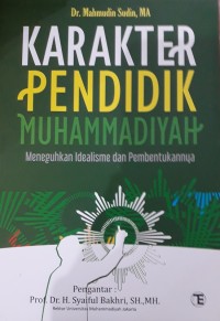 Karakter Pendidik Muhammadiyah : Meneguhkan Idealisme dan Pembentukannya