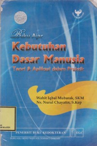 Buku Ajar Kebutuhan Dasar Manusia : Teori dan Aplikasi dalam Praktik