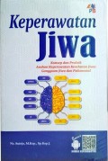 Keperawatan Jiwa : Konsep dan Praktik Asuhan Keperawatan Kesehtan Jiwa Gangguan Jiwa dan Psikososial