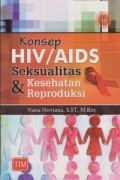 Konsep HIV/AIDS, Seksualitas dan Kesehatan Reproduksi